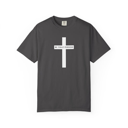 Be That Person - Cross Tee