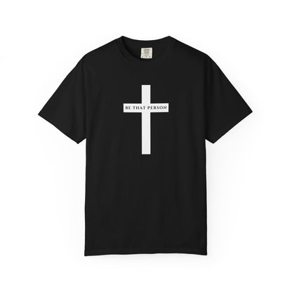 Be That Person - Cross Tee
