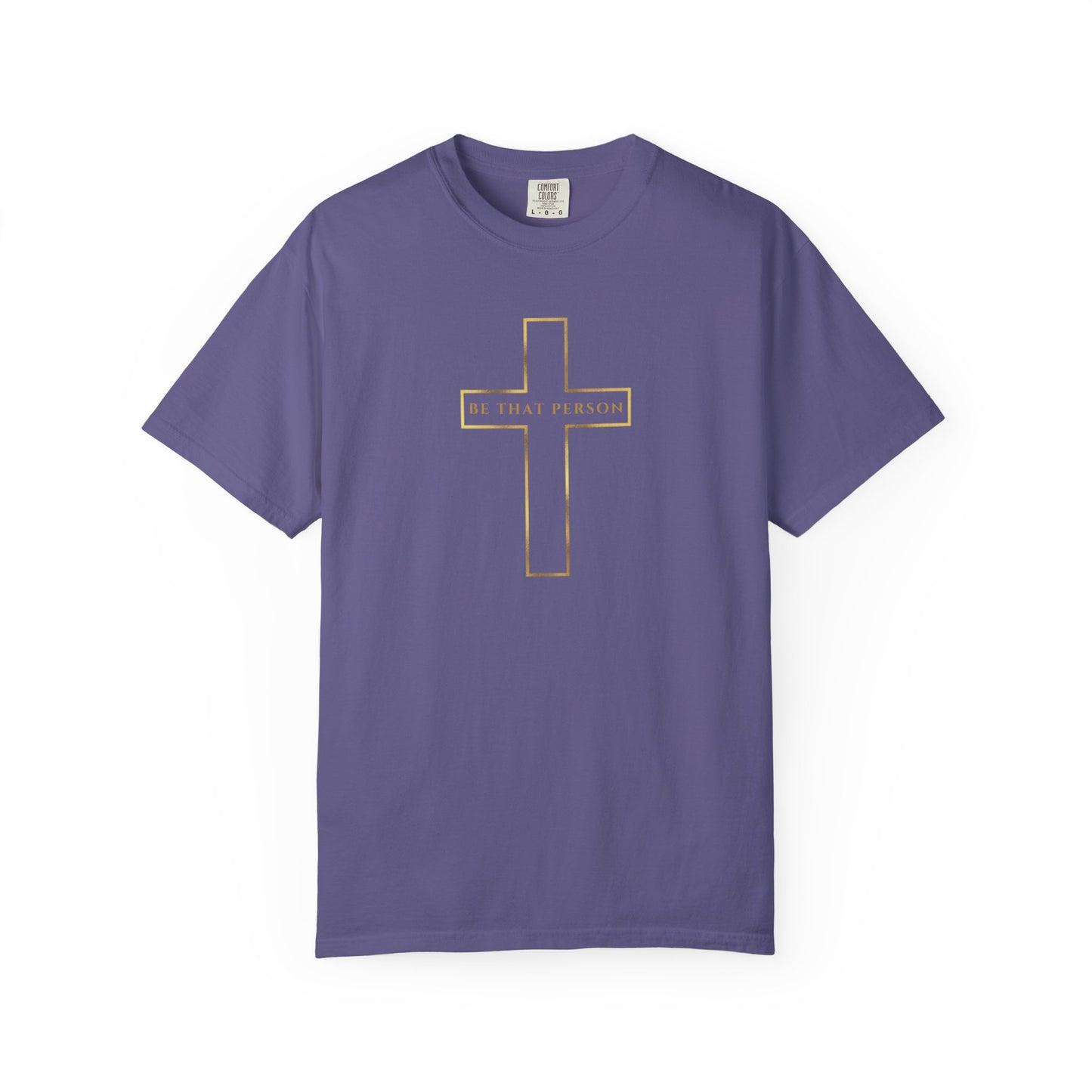 BE THAT PERSON - Golden Cross Tee