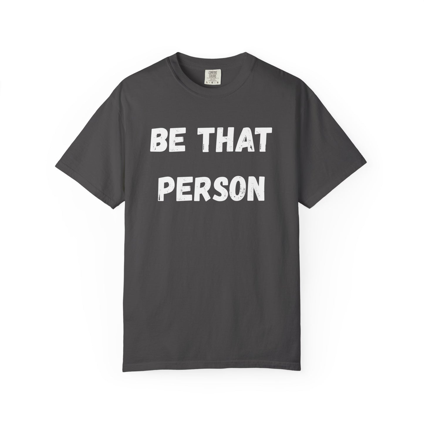 BE THAT PERSON - OG Tee