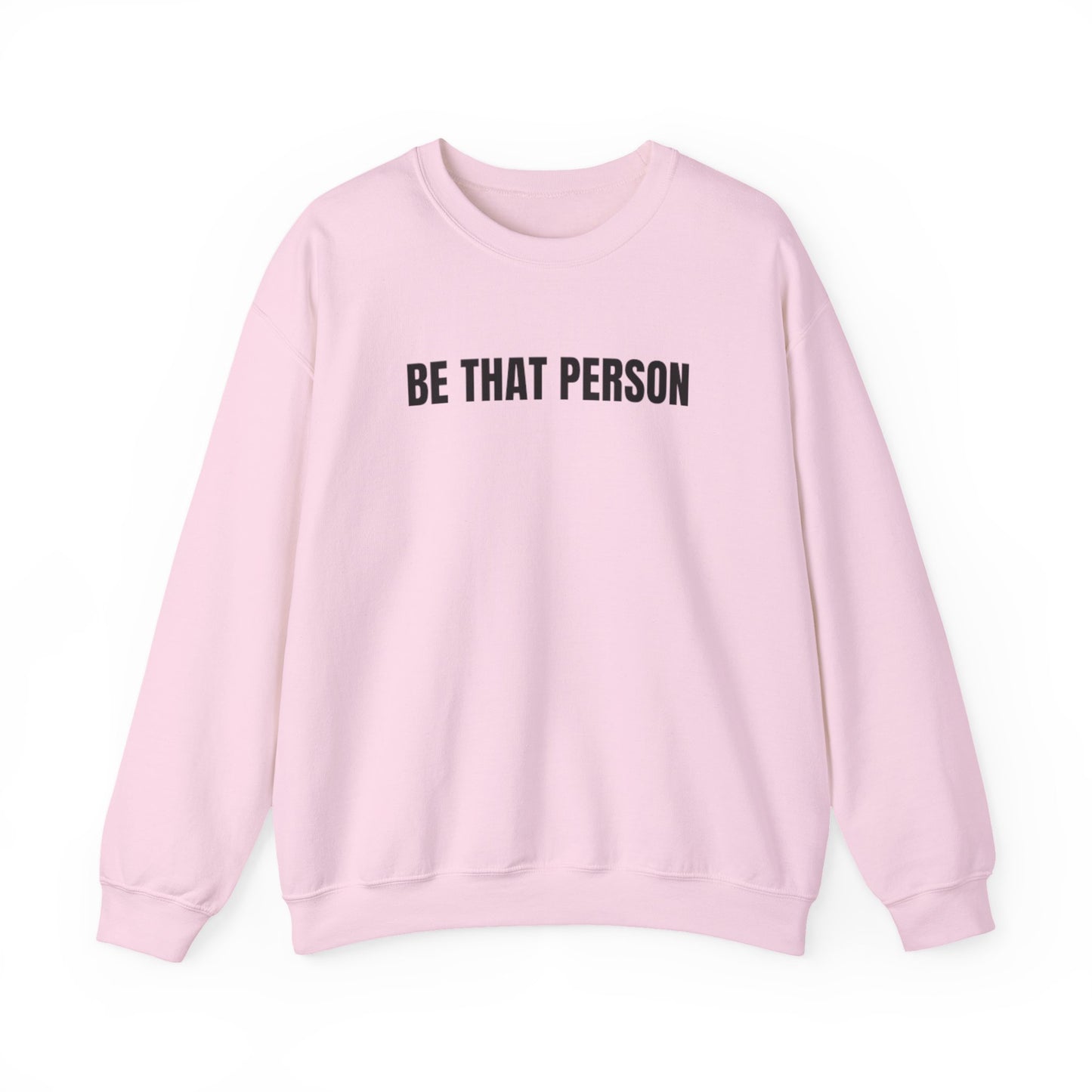 "BE THAT PERSON" Faith-Driven Inspirational Faith Sweatshirt