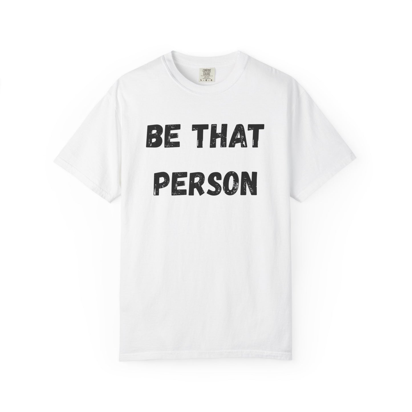 BE THAT PERSON - OG Tee