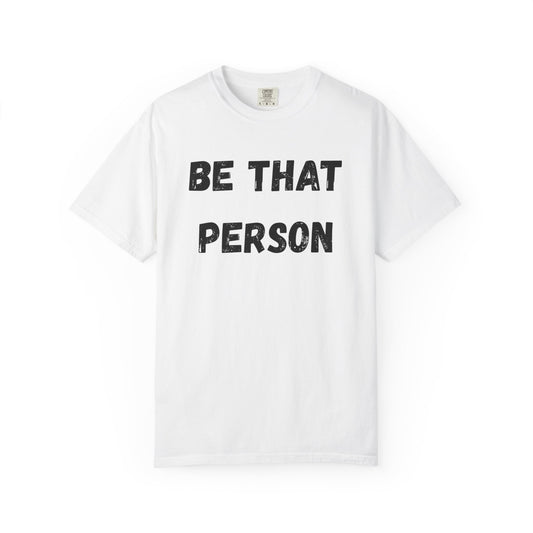 BE THAT PERSON - OG Tee