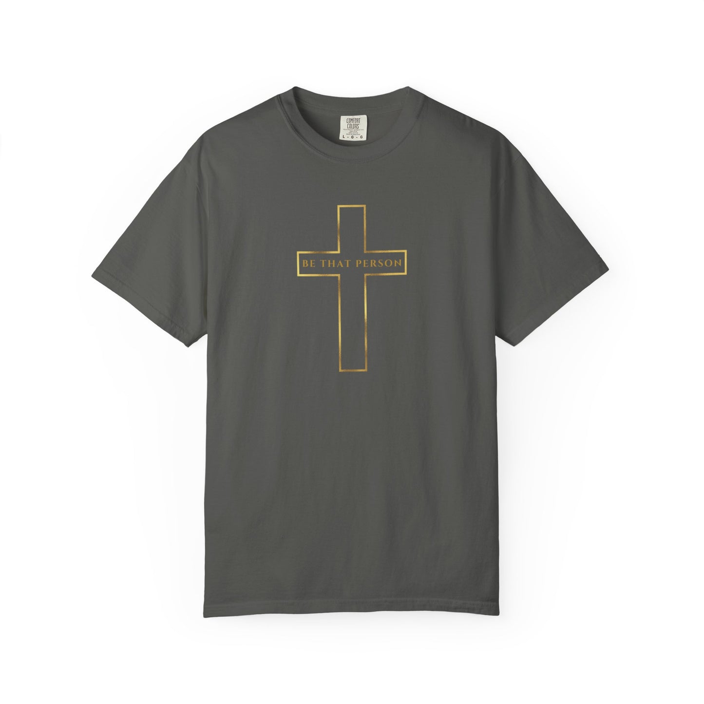 BE THAT PERSON - Golden Cross Tee