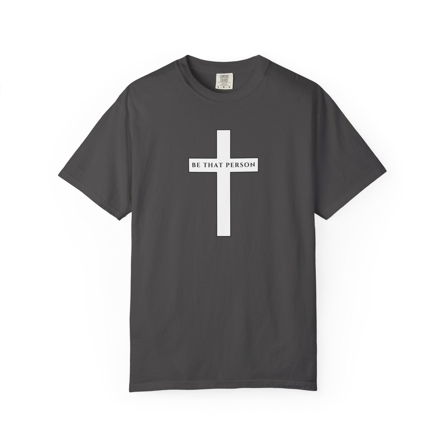 Be That Person - Cross Tee