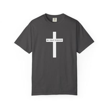 Be That Person - Cross Tee