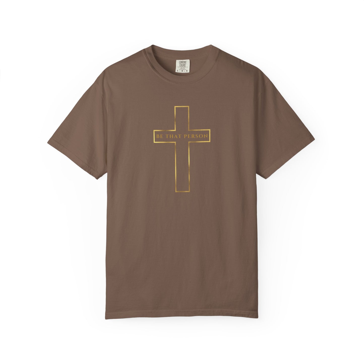BE THAT PERSON - Golden Cross Tee