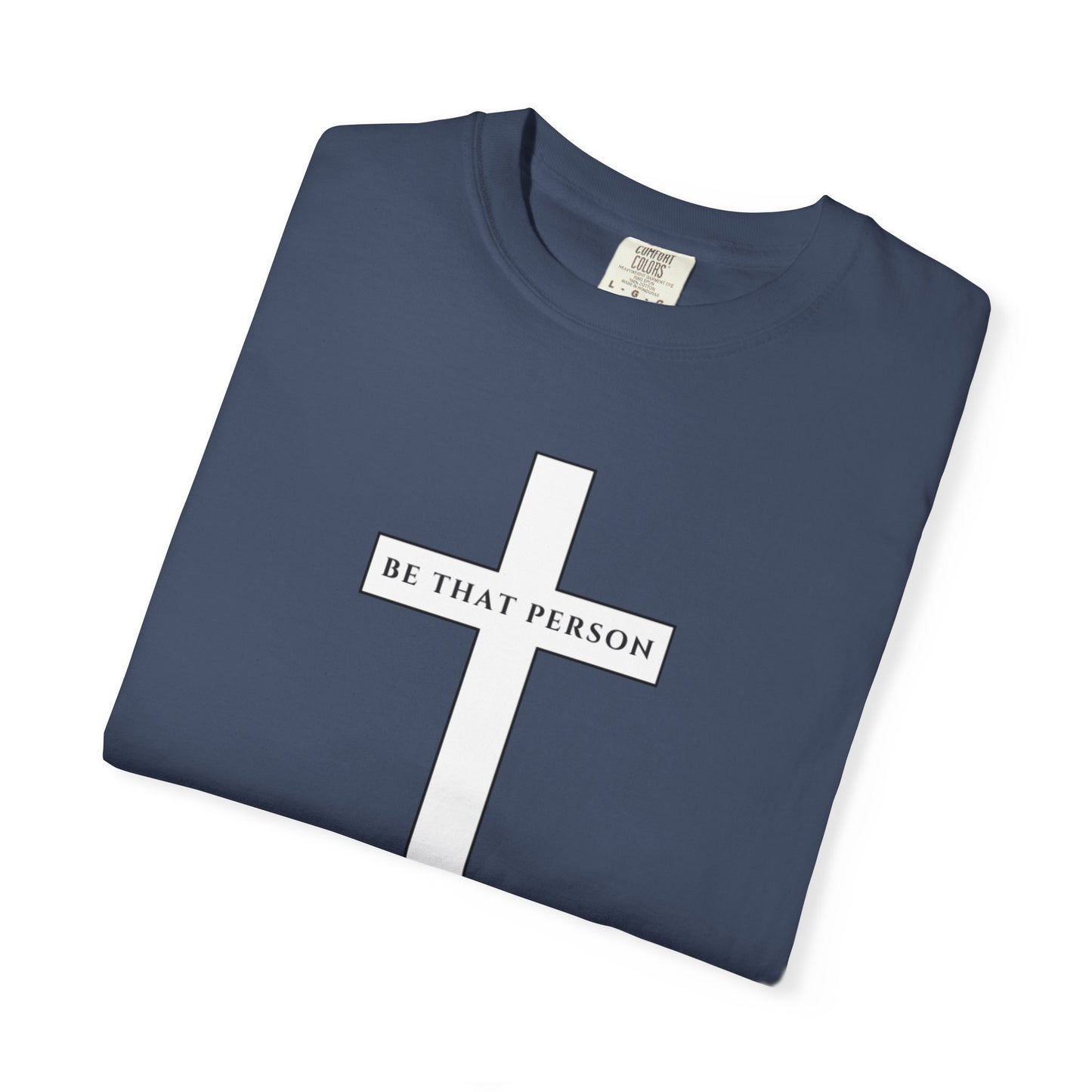 Be That Person - Cross Tee