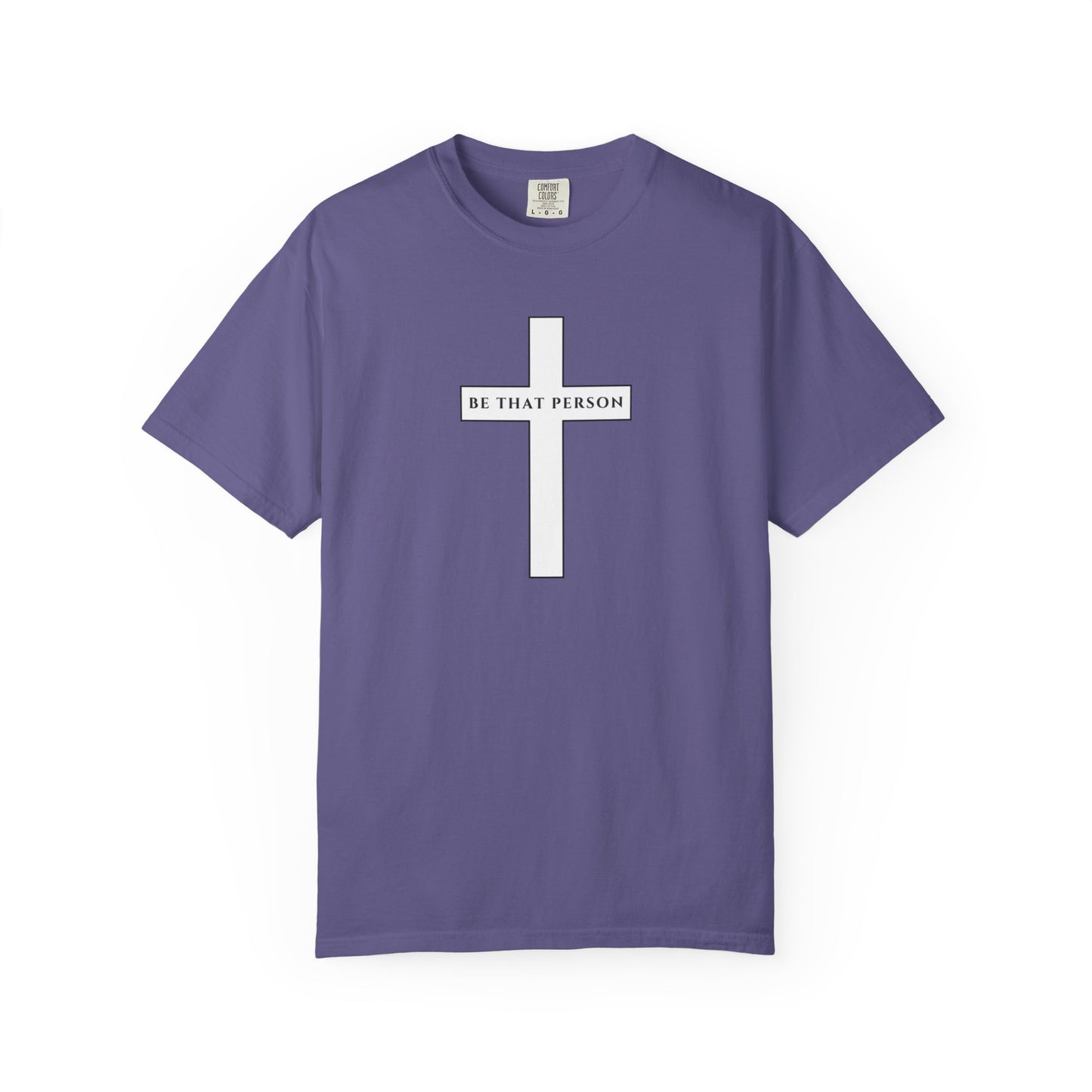 Be That Person - Cross Tee