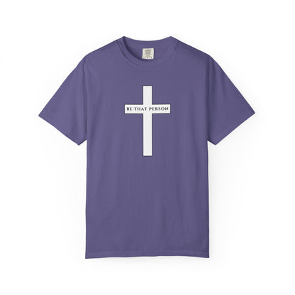Be That Person - Cross Tee