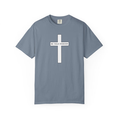 Be That Person - Cross Tee
