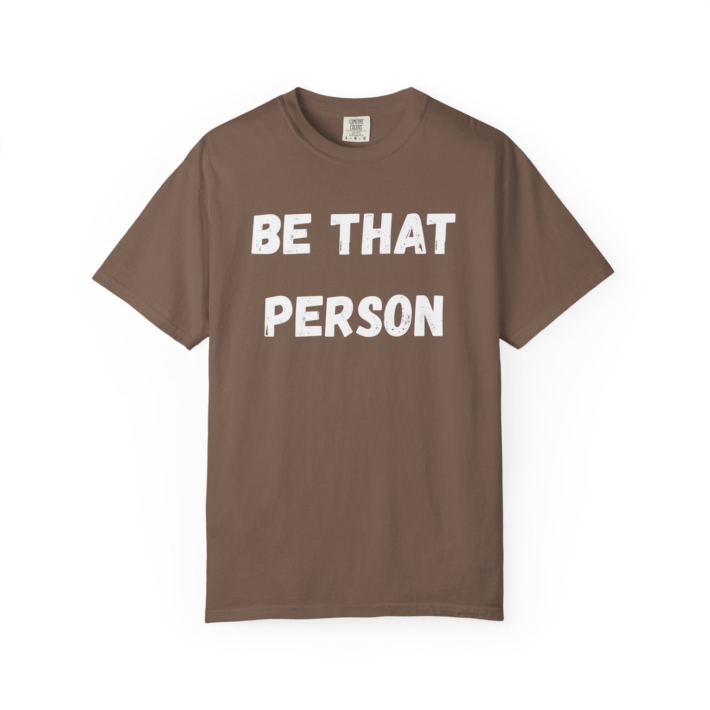 BE THAT PERSON - OG Tee