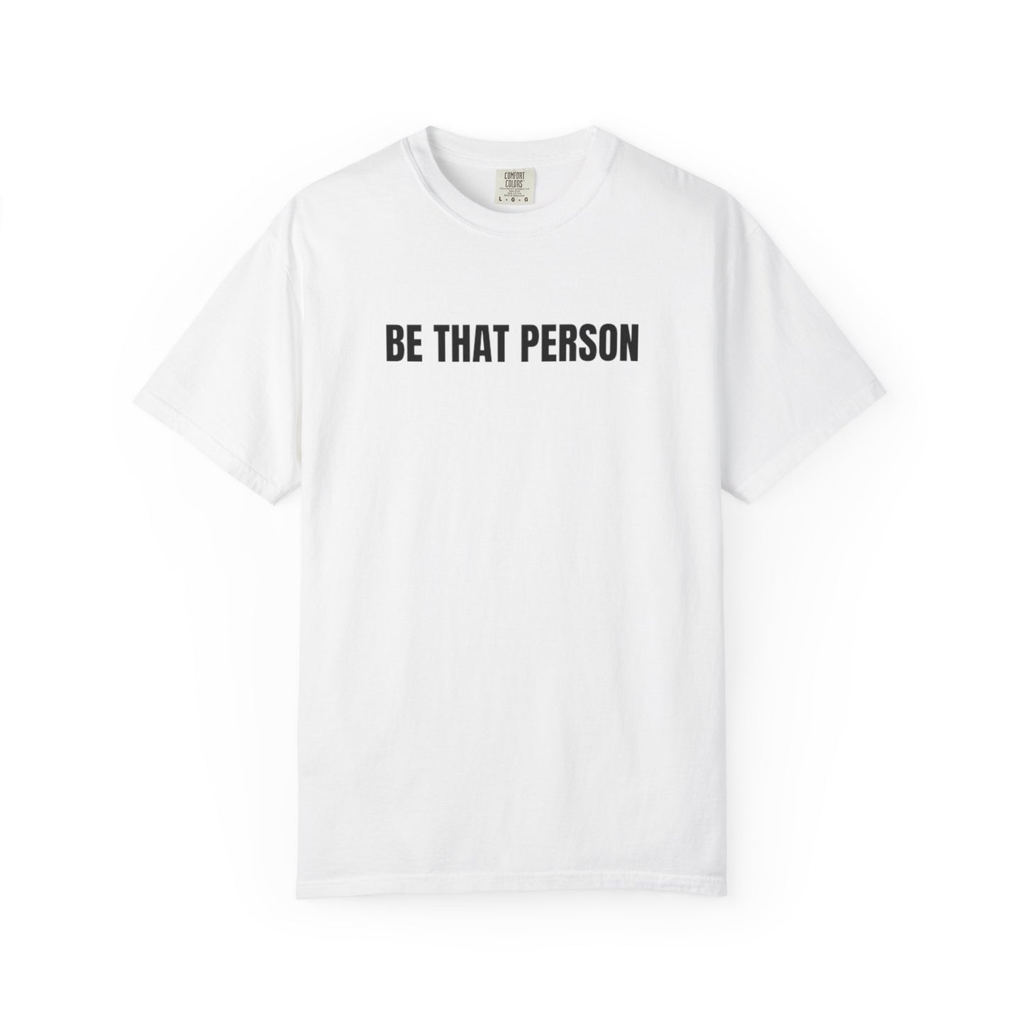 BE THAT PERSON - Inspirational Christian Tee