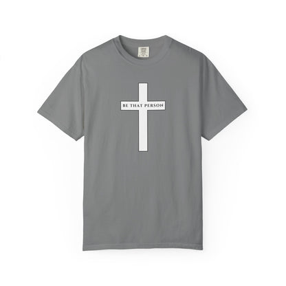 Be That Person - Cross Tee