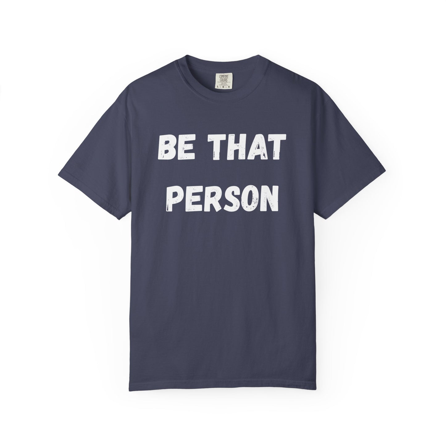 BE THAT PERSON - OG Tee