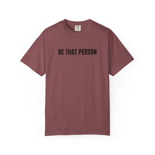 BE THAT PERSON - Inspirational Christian Tee