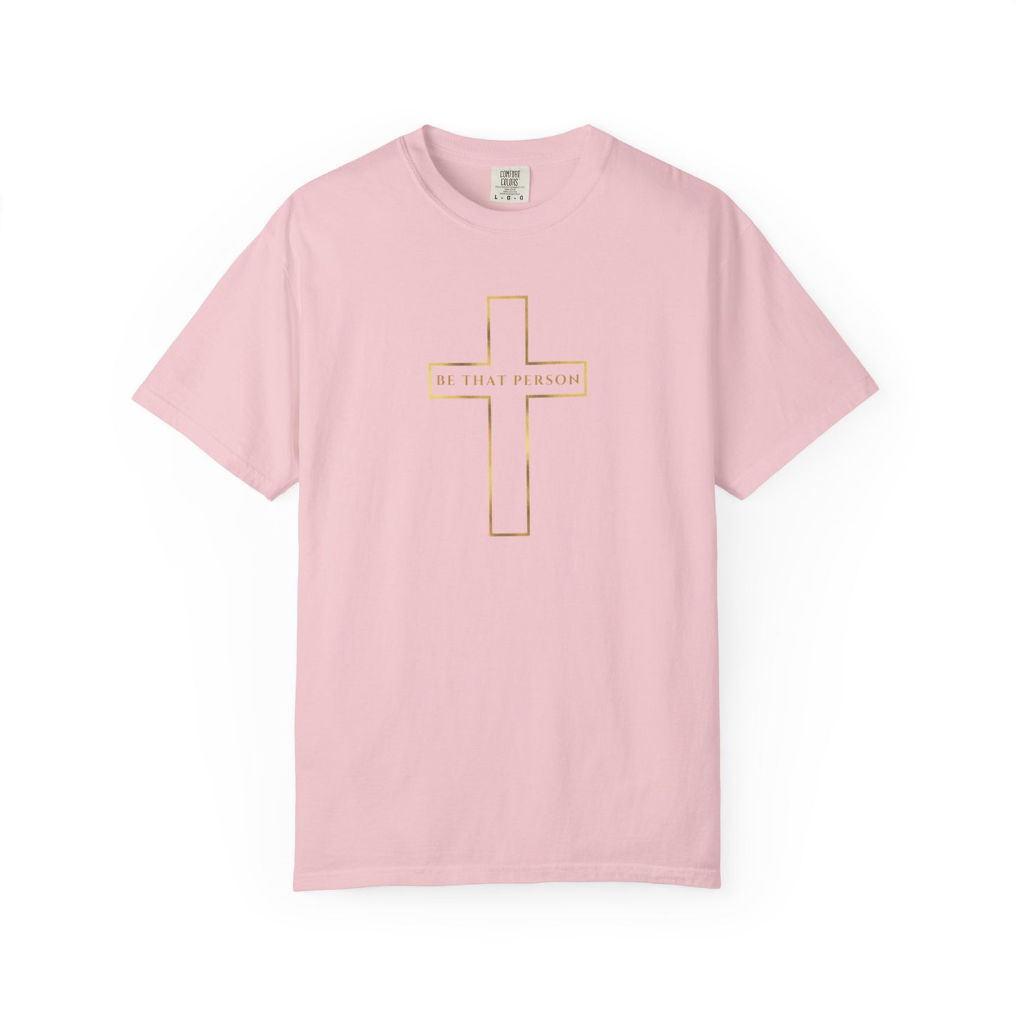 BE THAT PERSON - Golden Cross Tee