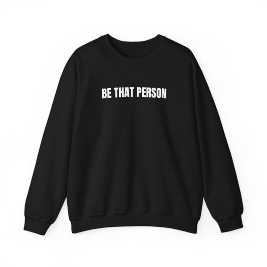 "BE THAT PERSON" Faith-Driven Inspirational Faith Sweatshirt