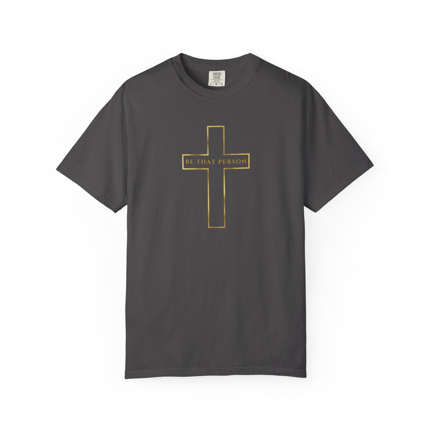 BE THAT PERSON - Golden Cross Tee