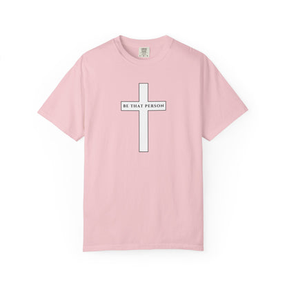 Be That Person - Cross Tee