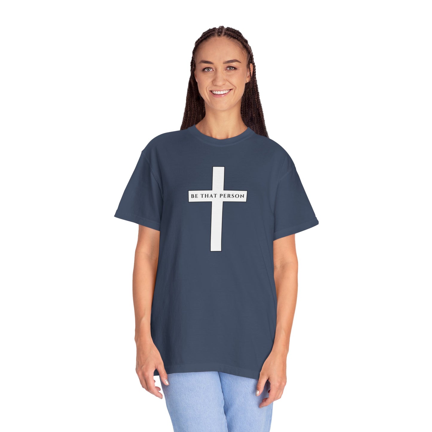 Be That Person - Cross Tee