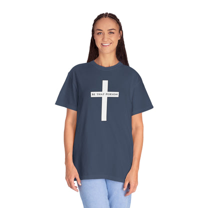 Be That Person - Cross Tee