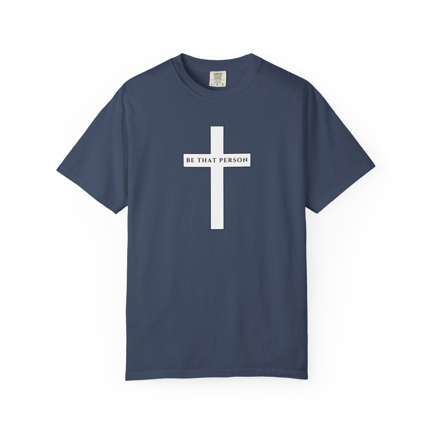 Be That Person - Cross Tee