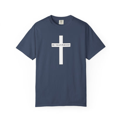 Be That Person - Cross Tee
