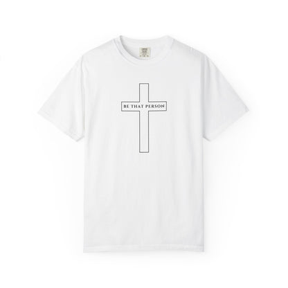 Be That Person - Cross Tee