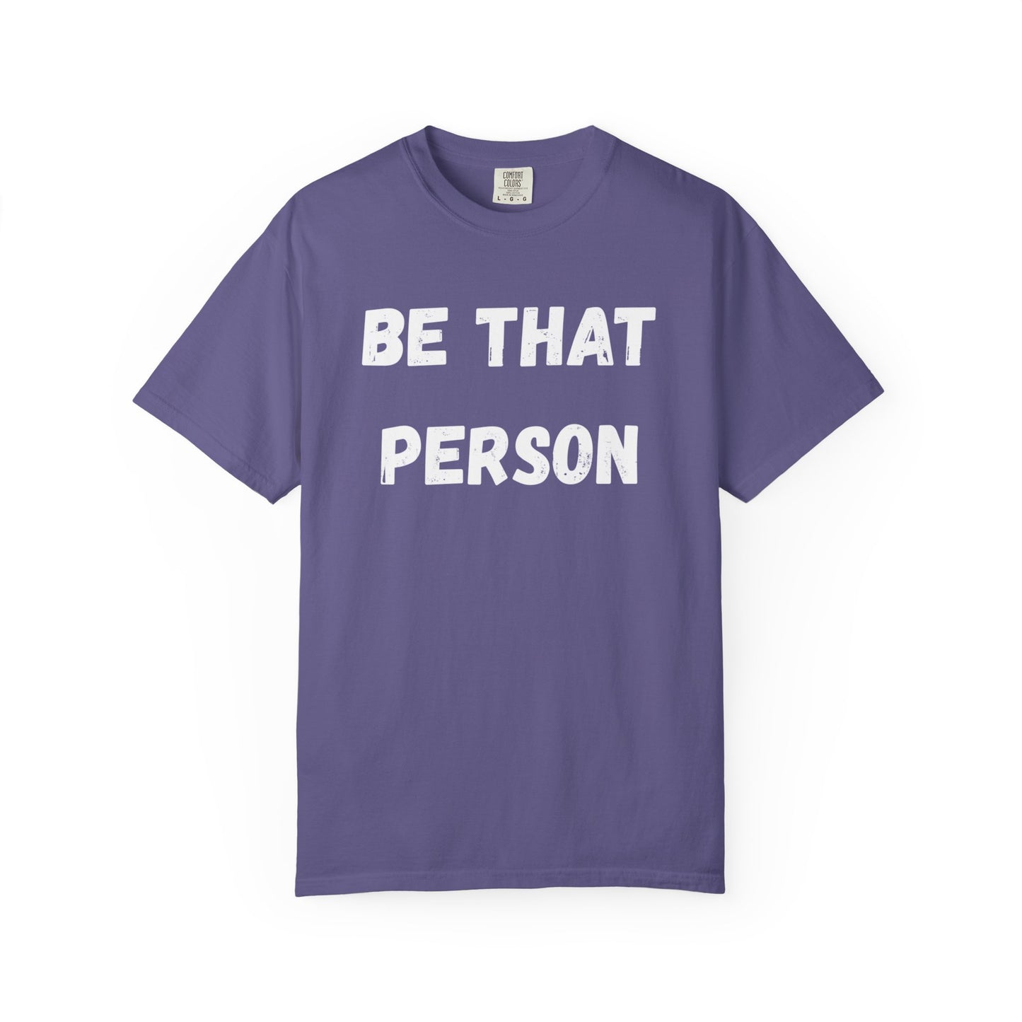 BE THAT PERSON - OG Tee